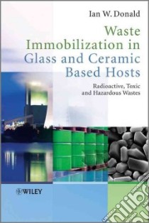 Waste Immobilization in Glass and Ceramic Based Hosts libro in lingua di Donald Ian W.