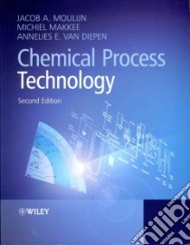 Chemical Process Technology libro in lingua di Jacob A Moulijn