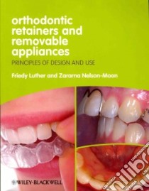 Orthodontic Retainers and Removable Appliances libro in lingua di Luther Friedy, Nelson-Moon Zararna Ph.D.