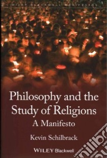 Philosophy and the Study of Religions libro in lingua di Schilbrack Kevin