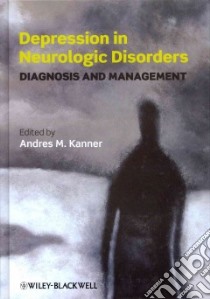 Depression in Neurologic Disorders libro in lingua di Kanner Andres M. M.D. (EDT)