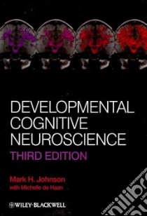 Developmental Cognitive Neuroscience libro in lingua di Johnson Mark H., De Haan Michelle (CON)