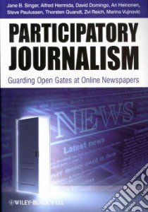 Participatory Journalism libro in lingua di Singer Jane B., Hermida Alfred, Domingo David, Heinonen Ari, Paulussen Steve Ph.D.