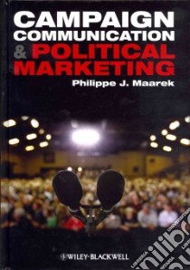 Campaign Communication and Political Marketing libro in lingua di Maarek Philippe J.