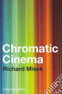 Chromatic Cinema libro in lingua di Misek Richard
