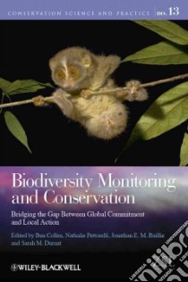 Biodiversity Monitoring and Conservation libro in lingua di Collen Ben (EDT), Pettorelli Nathalie (EDT), Baillie Jonathan E. M. (EDT), Durant Sarah M. (EDT)