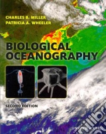Biological Oceanography libro in lingua di Miller Charles B., Wheeler Patricia A.