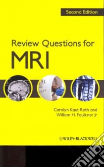 Review Questions for MRI libro in lingua di Roth Carolyn Kaut, Faulkner William H. Jr.