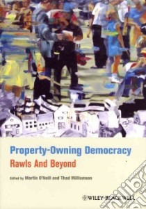 Property-Owning Democracy libro in lingua di O'neill Martin (EDT), Williamson Thad (EDT), Cohen Joshua (FRW), Rogers Joel (FRW)