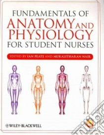 Fundamentals of Anatomy and Physiology for Student Nurses libro in lingua di Peate Ian (EDT), Nair Muralitharan (EDT)
