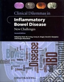 Clinical Dilemmas in Inflammatory Bowel Disease libro in lingua di Irving Peter M. M.D. (EDT), Siegel Corey A. M.D. (EDT), Rampton David S. (EDT), Shanahan Fergus M.D. (EDT)