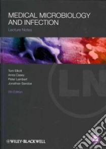 Medical Microbiology and Infection libro in lingua di Elliott Tom (EDT), Casey Anna (EDT), Lambert Peter (EDT), Sandoe Jonathan Ph.D. (EDT)