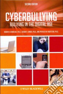 Cyberbullying libro in lingua di Kowalski Robin M. Ph.D., Limber Susan P. Ph.D., Agatston Patricia W. Ph.D.