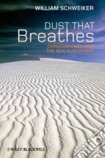 Dust That Breathes libro in lingua di Schweiker William