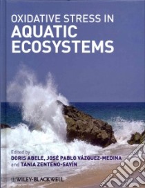 Oxidative Stress in Aquatic Ecosystems libro in lingua di Abele Doris (EDT), Vazquez-medina Jose Pablo (EDT), Zenteno-savin Tania (EDT)