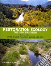 Restoration Ecology libro in lingua di Van Andel Jelte (EDT), Aronson James (EDT), Fontaine Christelle (CON), Merlot Berengere (CON)