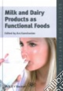 Milk and Dairy Products As Functional Foods libro in lingua di Kanekanian A. (EDT)