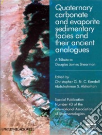 Quaternary Carbonate and Evaporite Sedimentary Facies and Their Ancient Analogues libro in lingua di Kendall Christopher G. St. c. (EDT), Alsharham Abdulrahman S. (EDT)