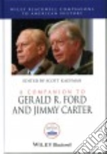 A Companion to Gerald R. Ford and Jimmy Carter libro in lingua di Kaufman Scott (EDT)