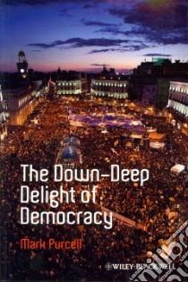 The Down-deep Delight of Democracy libro in lingua di Purcell Mark