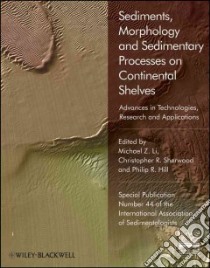 Sediments, Morphology and Sedimentary Processes on Continental Shelves libro in lingua di Li Michael Z. (EDT), Sherwood Christopher R. (EDT), Hill Philip R. (EDT)