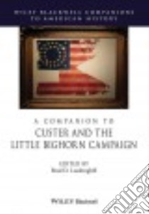 A Companion to Custer and the Little Big Horn Campaign libro in lingua di Lookingbill Brad D. (EDT)