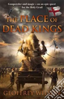 The Place of Dead Kings libro in lingua di Wilson Geoffrey