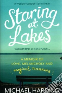 Staring at Lakes libro in lingua di Michael Harding