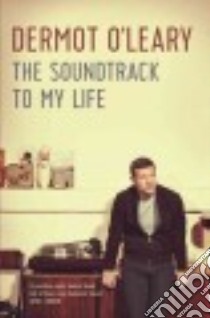 The Soundtrack to My Life libro in lingua di O'leary Dermot