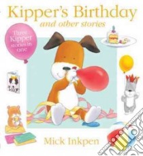 Kipper's Birthday and Other Stories libro in lingua di Inkpen Mick