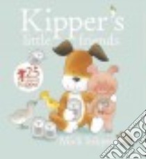 Kipper's Little Friends libro in lingua di Inkpen Mick
