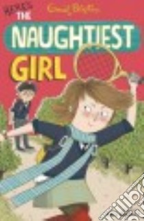 Here's the Naughtiest Girl libro in lingua di Blyton Enid, Hindley Kate (ILT)