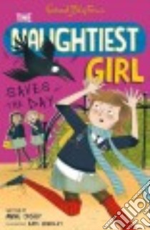 The Naughtiest Girl Saves the Day libro in lingua di Blyton Enid, Digby Anne, Hindley Kate (ILT)