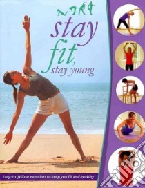 Stay Fit, Stay Young libro in lingua di Parragon Books Inc. (COR)