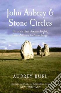 John Aubrey & Stone Circles libro in lingua di Burl Aubrey