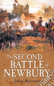 The Second Battle of Newbury 1644 libro in lingua di Barratt John