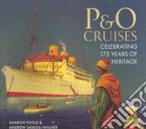 P & O Cruises libro in lingua di Poole Sharon, Sassoli-walker Andrew, Marlow Carol (INT), Dingle David (FRW)