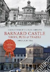 Barnard Castle: A Commercial History libro in lingua di Paul Chrystal