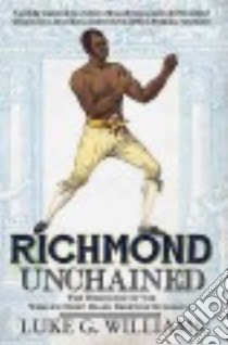 Richmond Unchained libro in lingua di Williams Luke G., Von Eeden Trevor (ILT)