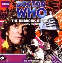 Doctor Who; The Androids of Tara (CD Audiobook) libro in lingua di Fisher David, Leeson John (NRT)