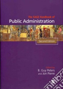 The SAGE Handbook of Public Administration libro in lingua di Peters B. Guy (EDT), Pierre Jon (EDT)