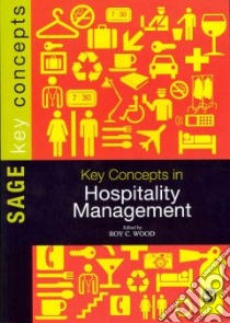 Key Concepts in Hospitality Management libro in lingua di Wood Roy C. (EDT)