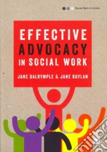 Effective Advocacy in Social Work libro in lingua di Dalrymple Jane, Boylan Jane