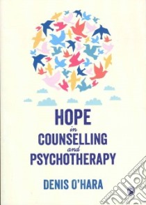 Hope in Counselling and Psychotherapy libro in lingua di O'hara Denis