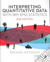 Interpreting Quantitative Data with IBM SPSS Statistics libro in lingua di Antonius Rachad