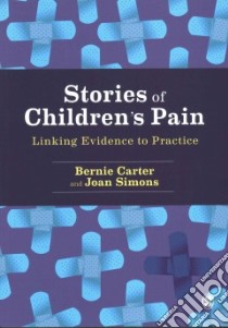 Stories of Children's Pain libro in lingua di Carter Bernie, Simons Joan