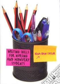 Writing Skills for Nursing and Midwifery Students libro in lingua di Taylor Dena Bain