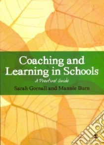 Coaching and Learning in Schools libro in lingua di Gornall Sarah, Burn Mannie