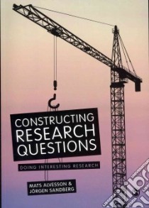 Constructing Research Questions libro in lingua di Alvesson Mats, Sandberg Jorgen