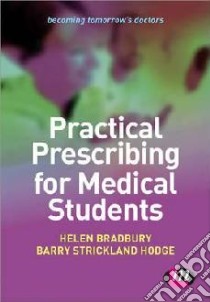 Practical Prescribing for Medical Students libro in lingua di Helen Bradbury